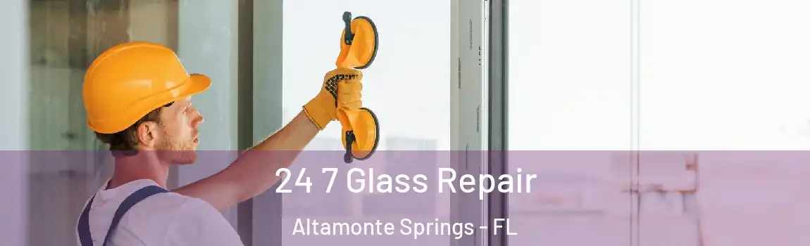 24 7 Glass Repair Altamonte Springs - FL