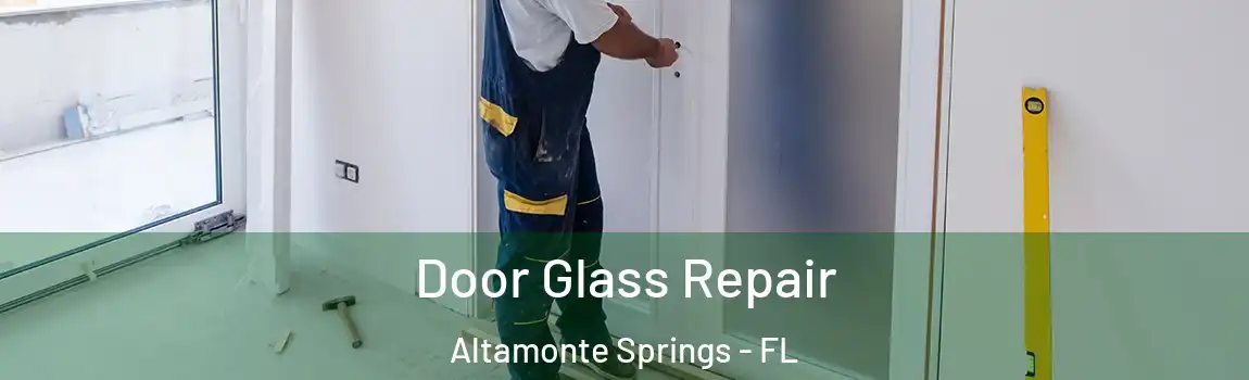 Door Glass Repair Altamonte Springs - FL