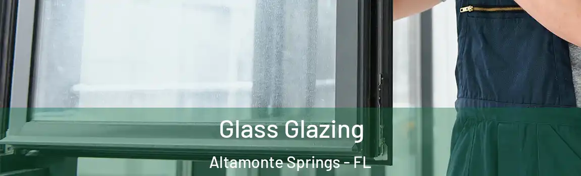 Glass Glazing Altamonte Springs - FL