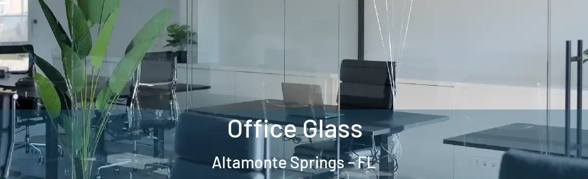 Office Glass Altamonte Springs - FL