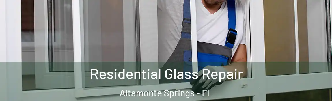 Residential Glass Repair Altamonte Springs - FL