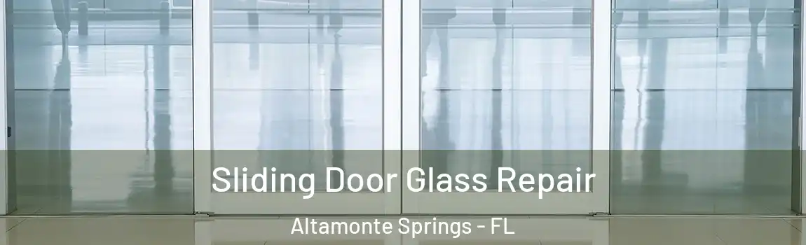 Sliding Door Glass Repair Altamonte Springs - FL