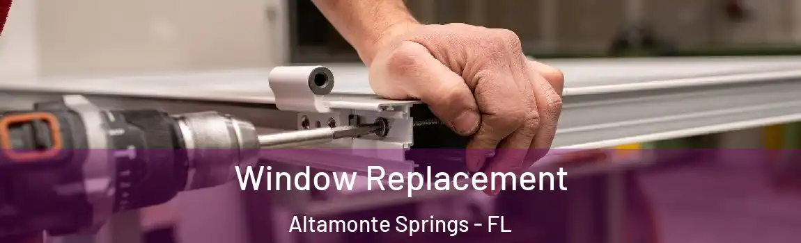 Window Replacement Altamonte Springs - FL